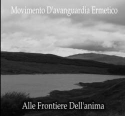 Movimento D'Avanguardia Ermetico : Alle Frontiere Dell'Anima Movimento D'Avanguardia Ermetico : Alle Frontiere Dell'Anima